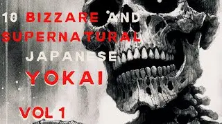 VOL 1 Bizarre and Supernatural: 10 Japan's Monster Myths | Japanese Horror | Spooky Lore