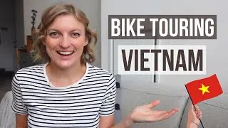 What I wish I knew BEFORE Bike Touring VIETNAM
