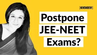Postpone JEE NEET say students and parents I NewsWorthy with Anubha Bhonsle