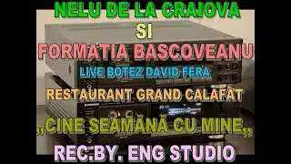NELU DE LA CRAIOVA SI FORMATIA BASCOVEANU  (LIVE BOTEZ DAVID FERA) ----   CINE SEAMANA CU MINE