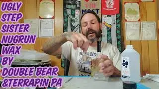 UGLY STEPSISTER NUGRUN WAX BY DOUBLE BEAR AND TERRAPIN PA