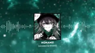 CAIRO! - NONAME! (slowed & reverb)