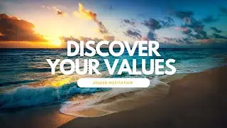 Discover Your Values: A Guided Meditation for Living a Fulfilling Life