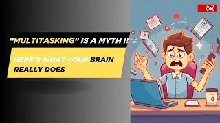 Multitasking is a Myth &mdash; Here&rsquo;s What Your Brain Really Does!!