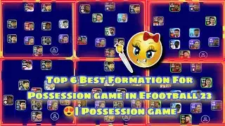 Top 6 Best Formation For Possession game in Efootball 2023 😍| Possession game Formation V2.3.0