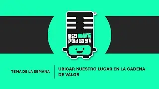 PODCAST SEMANA 4 - UBICAR NUESTRO LUGAR EN LA CADENA DE VALOR