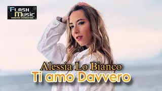 Alessia Lo Bianco - Ti amo davvero ( Video Ufficiale 2025 )