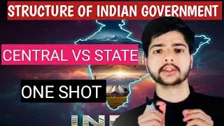 Structure Of Indian Government |Central vs State Government | Powers and Functions| One Shot |