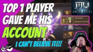 TOP 1 Player Gave Me an Account - MU Archangel