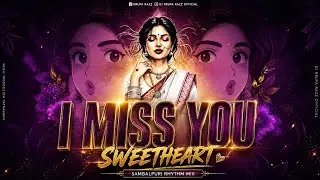 I Miss You Sweetheart | Sambalpuri Original Remix | Umakant Barik x Dj Nrupa Razz | Dj Remix