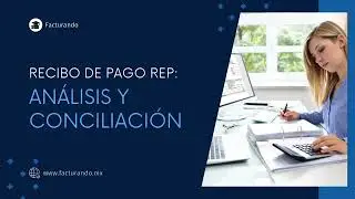 Descargar CFDI: Recibos de pago (REP) - An&aacute;lisis y Conciliaci&oacute;n