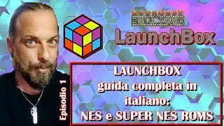 LAUNCHBOX guida completa in italiano   primi passi NES e SUPER NES ROMS - EMULIAMO -