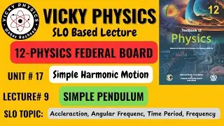 12th Class Physics|Unit#17|Lecture#9|Simple Pendulum|Federal Board|N.B.F|Vicky Physics 