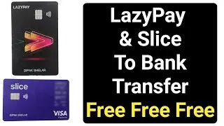 lazypay to bank account transfer free | prepaid card to bank account transfer free | slice to bank