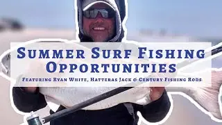 Summer Surf Fishing Opportunities, with Ryan White of Hatteras Jack & Century Fishing Rods
