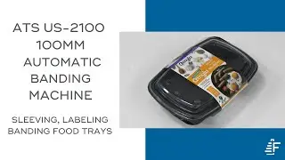 Sleeving Labeling Banding Food Trays ATS US-2100 100mm Banding Machine