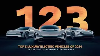 Top 3 Luxury Electric Vehicles (EVs) of 2024: The Future of High-End Electric Cars