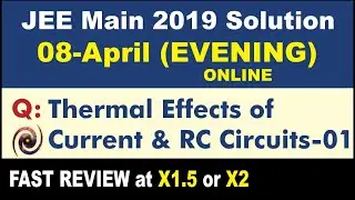 JEE Main 2019 Physics Solutions | Thermal Effects of Current & RC Circuits-01
