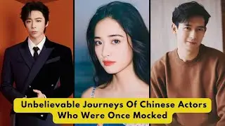 Chinese Celebs Once Called Ugly Who Became National Icons