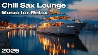 Sax Chill House Mix 2025 | Smooth Chill for Elegant Evenings