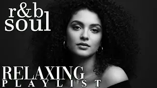 【R&B Soul】Relaxing Chill Playlist &ndash; Soulful Vocals & Deep Grooves