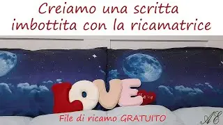 Scritta LOVE imbottita fatta con la ricamatrice. File gratis