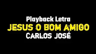 Jesus O Bom Amigo (198) - Carlos José ▶ Harpa Cristã [PLAYBACK COM LETRA]