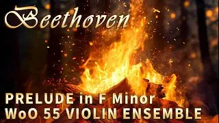 BEETHOVEN - Prelude in F Minor, WoO 55, Violin ensemble - CLASSIC MUSIC Modern Performance