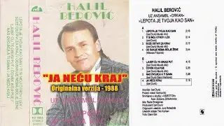Halil Berović - Ja neću kraj - Originalna verzija - Prvi muzički album - 1988 - Audio