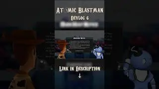Atomic Blastman - Devlog 6, Part 7 (Atomic Bomberman Remake)