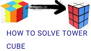 HOW TO SOLVE TOWER CUBE | STEP BY STEP TUTORIAL