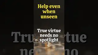 Help even when unseen
