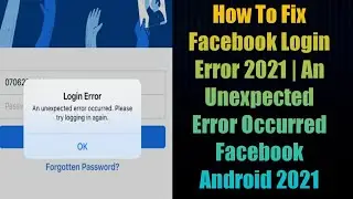 How To Fix Facebook Login Error 2021 | An Unexpected Error Occurred Facebook Android 2021