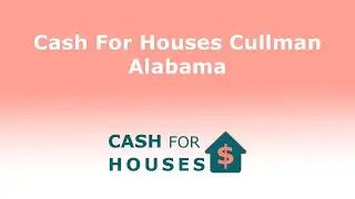 Cash For Houses Cullman Alabama | 833-956-2644