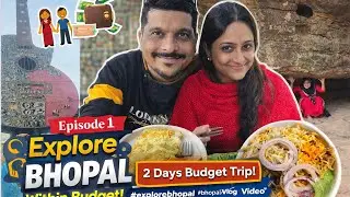 Episode 1 |  Explore Bhopal Within Budget | 2 Days Budget Trip  | City of Lakes in just Rs.19000
