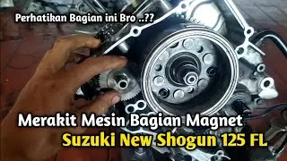 Merakit Mesin Bagian Magnet Suzuki New Shogun 125 FL 