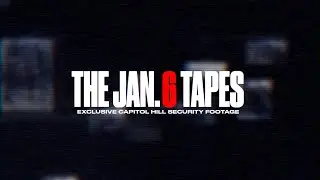 The Jan. 6 Tapes: Exclusive Capitol Hill Security Footage
