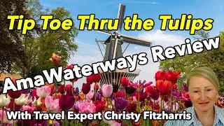 Tulip Time River Cruise Review | AmaWaterways with Christy Fitzharris