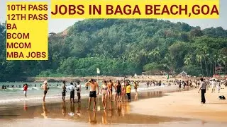 GOA BAGA BEACH JOBS|LATEST NEWS|10TH 12TH BCOM MCOM JOBS UPDATE|MUST APPLY HERE|SALARY 15K -23K