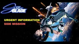 Stellar Blade - Urgent Information Side Mission