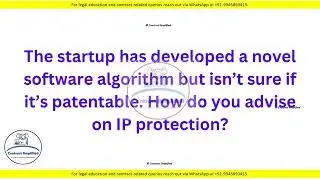The startup has developed a novel software algorithm but isn&rsquo;t sure if it&rsquo;s patentable. What to do?