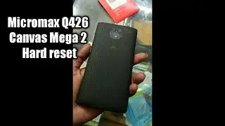 Micromax Q426 Canvas Mega 2 hard reset remove pattern lock