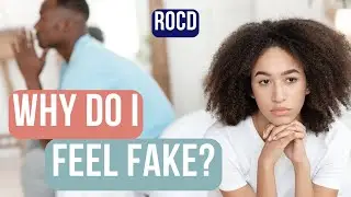 ROCD: Why Do I Feel Fake Around My Partner (And What to Do About It)