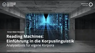 Reading Machines &ndash; Einf&uuml;hrung in die Korpuslinguistik: Analysetools f&uuml;r eigene Korpora