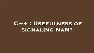 C++ : Usefulness of signaling NaN?