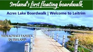 Ep.197 | Ireland&rsquo;s first floating boardwalk | Acres Lake Boardwalk Leitrim Ireland | Leitrim Town