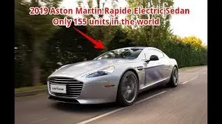 [Wacth] News 2019 Aston Martin RapidE only 155 units In the World |  Auto Today