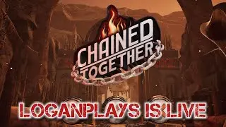 Chained together!! LIVE !! LoganPlays is Live  !!