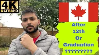 Canada After 12th or Graduation ? Explained In Hindi