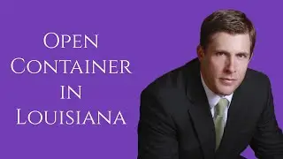 Open Container Laws in Louisiana